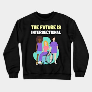 The Future is Intersectional Empowerment Crewneck Sweatshirt